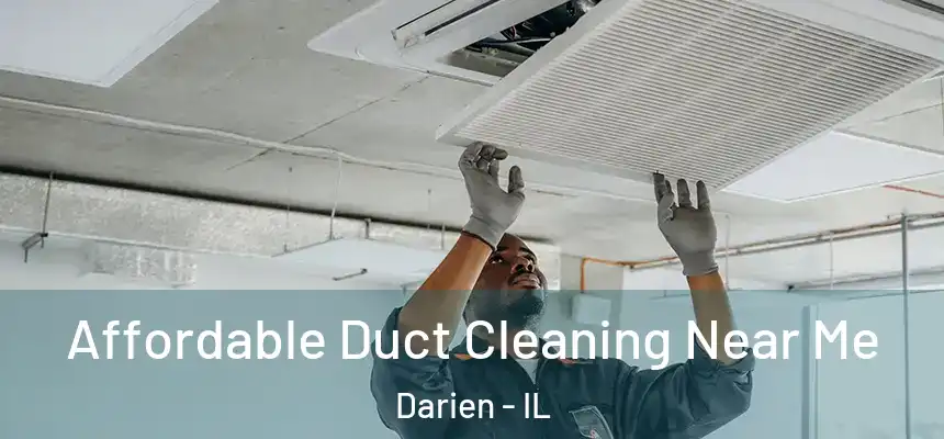 Affordable Duct Cleaning Near Me Darien - IL
