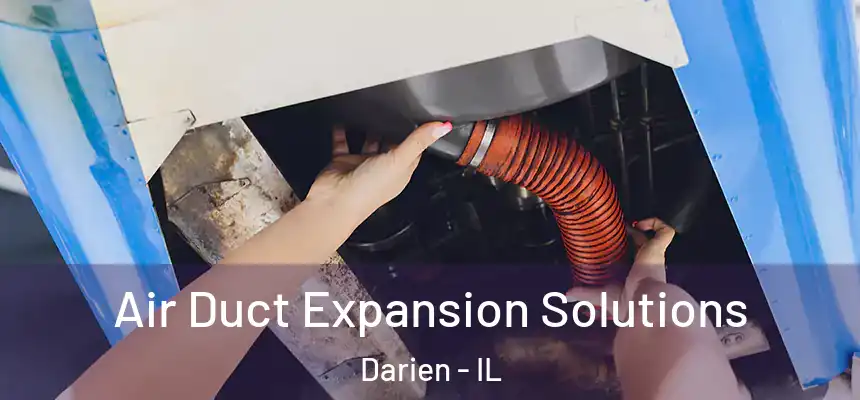Air Duct Expansion Solutions Darien - IL