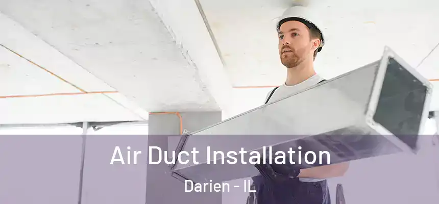  Air Duct Installation Darien - IL