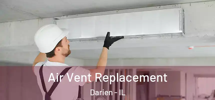 Air Vent Replacement Darien - IL
