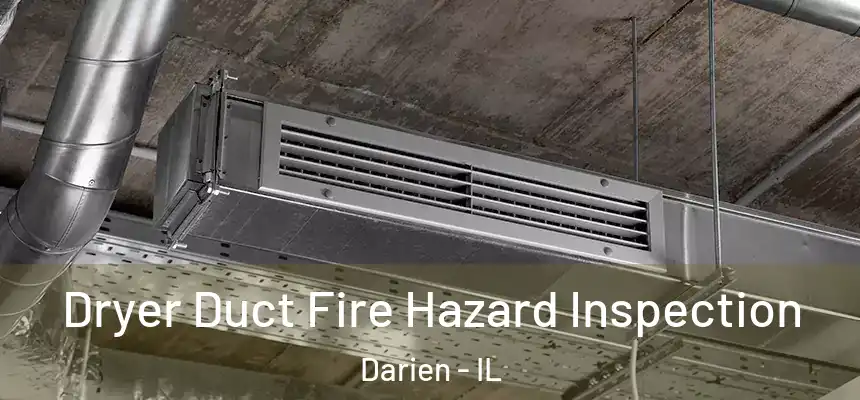 Dryer Duct Fire Hazard Inspection Darien - IL