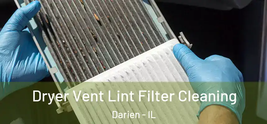 Dryer Vent Lint Filter Cleaning Darien - IL