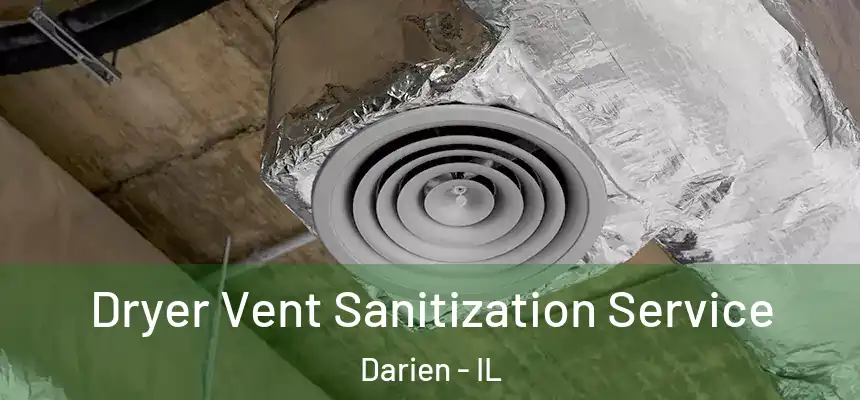 Dryer Vent Sanitization Service Darien - IL