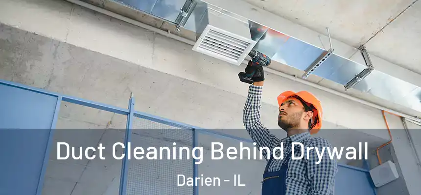 Duct Cleaning Behind Drywall Darien - IL