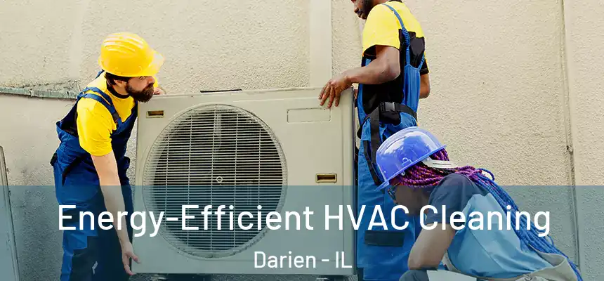 Energy-Efficient HVAC Cleaning Darien - IL