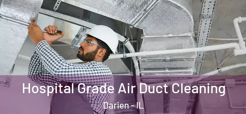 Hospital Grade Air Duct Cleaning Darien - IL
