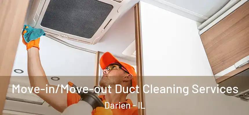 Move-in/Move-out Duct Cleaning Services Darien - IL
