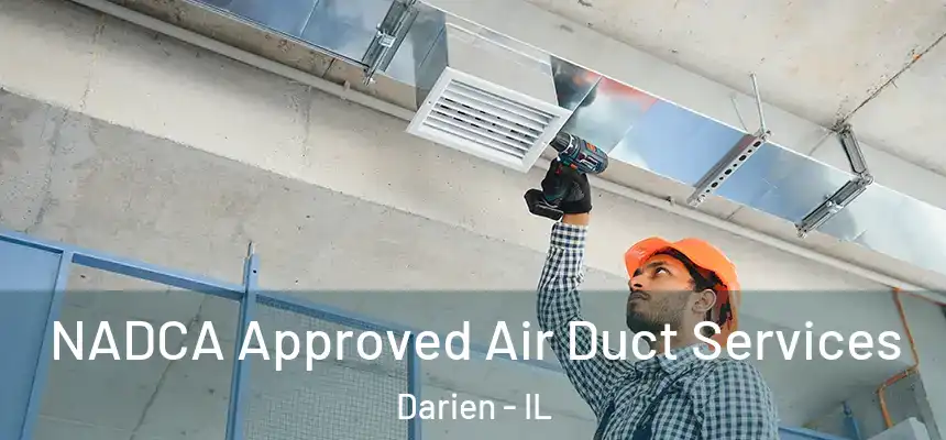 NADCA Approved Air Duct Services Darien - IL