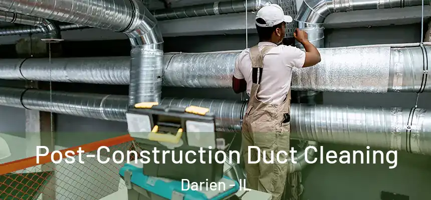 Post-Construction Duct Cleaning Darien - IL
