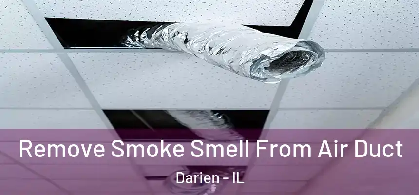Remove Smoke Smell From Air Duct Darien - IL