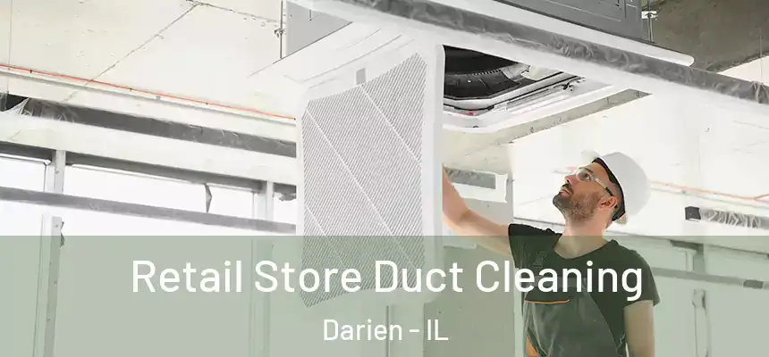 Retail Store Duct Cleaning Darien - IL