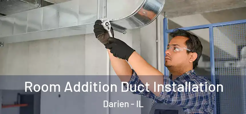  Room Addition Duct Installation Darien - IL