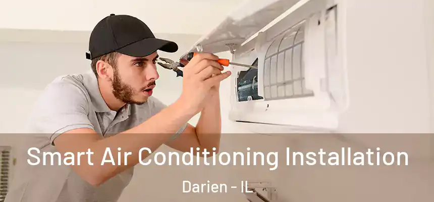 Smart Air Conditioning Installation Darien - IL