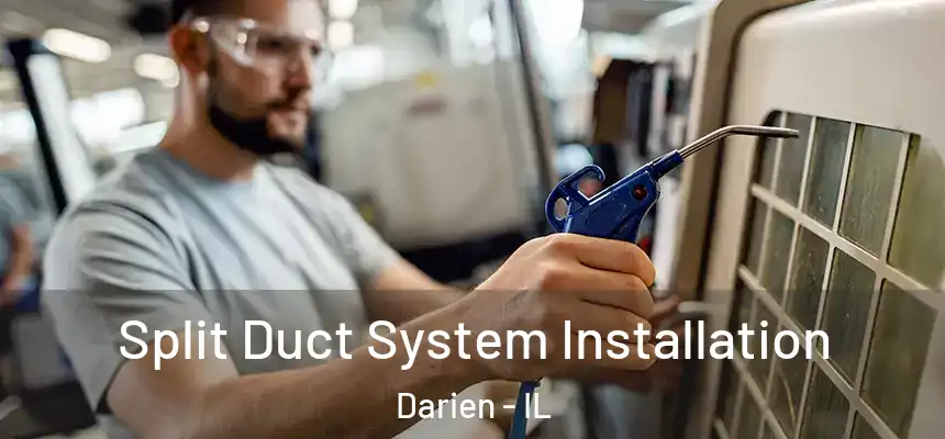  Split Duct System Installation Darien - IL