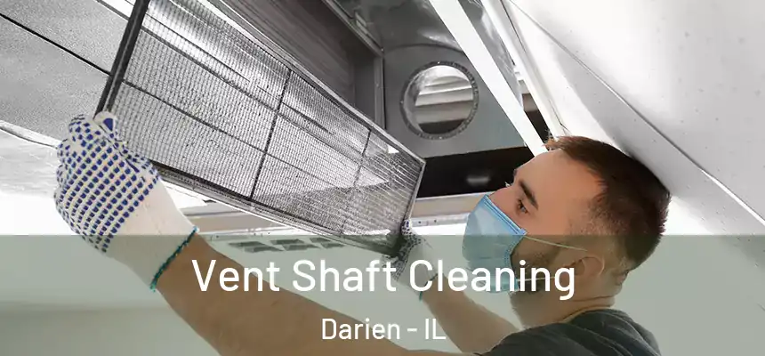 Vent Shaft Cleaning Darien - IL