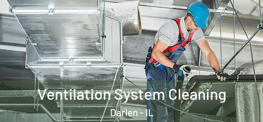 Ventilation System Cleaning Darien - IL