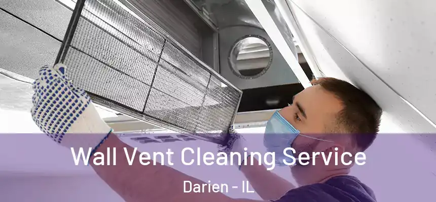Wall Vent Cleaning Service Darien - IL