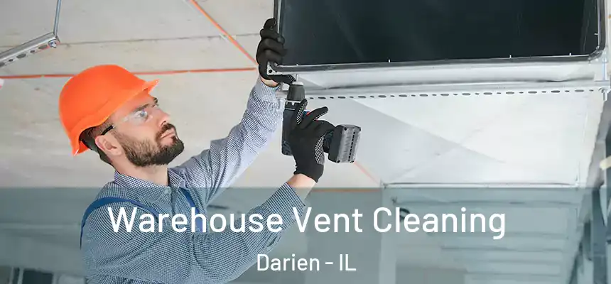Warehouse Vent Cleaning Darien - IL